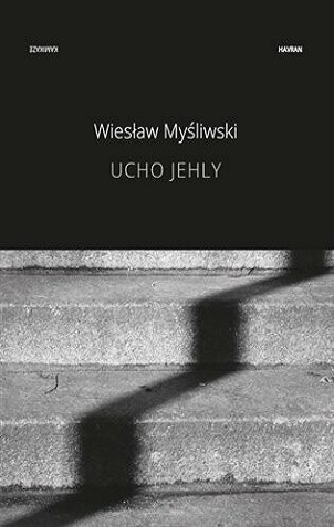 WIESŁAW MYŚLIWSKI kniha Ucho jehly